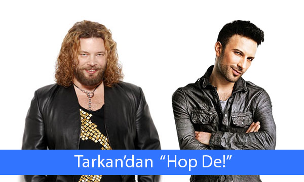 Tarkan’dan Zamansız Şarkılar’a “Hop De!”