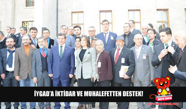 İYGAD’A İKTİDAR VE MUHALEFETTEN DESTEK!